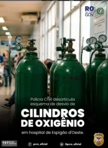 POLÍCIA CIVIL DESARTICULA ESQUEMA DE DESVIO DE CILINDROS DE OXIGÊNIO EM HOSPITAL DE ESPIGÃO DO OESTE