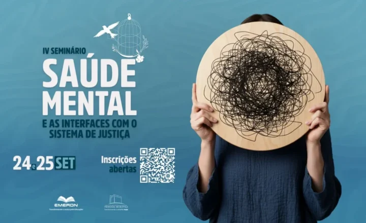 Inscrições abertas para o IV Seminário Estadual de Saúde Mental e as Interfaces com o Sistema de Justiça