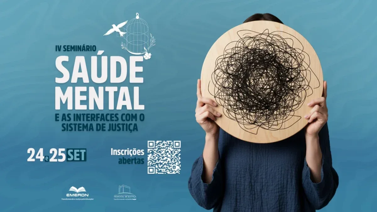 Inscrições abertas para o IV Seminário Estadual de Saúde Mental e as Interfaces com o Sistema de Justiça