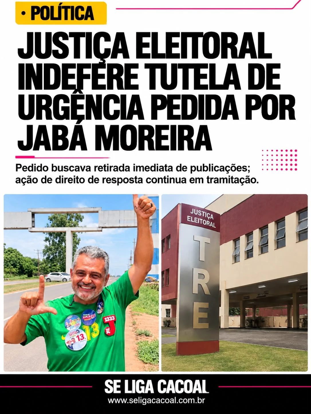 Justiça Eleitoral nega pedido de Jabá Moreira para retirada de publicações Justiça Eleitoral nega pedido de Jabá Moreira para retirada de publicações