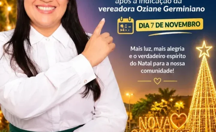 Nova Conquista terá iluminação natalina no dia 7 de novembro, após indicação da vereadora Oziane Germiniano