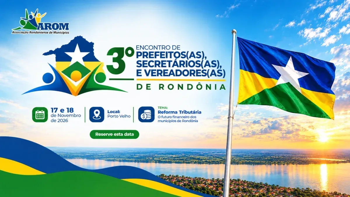 Reforma Tributária será o tema central do 3º Encontro de Prefeitos(as), Secretários(as) e Vereadores(as) de Rondônia