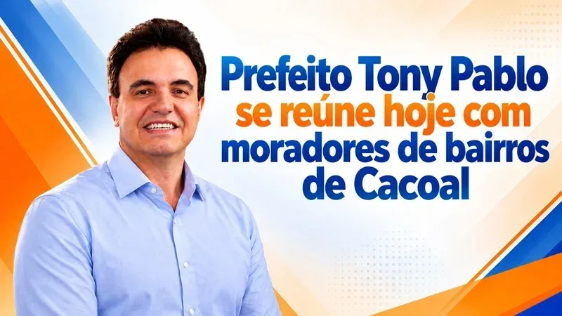 Prefeito Tony Pablo se reúne hoje com moradores de bairros de Cacoal